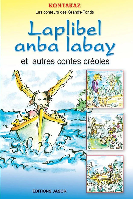 LAPLIBEL ANBA LABAY 📖 Et autres contes créoles | Par KONTAKAZ - Carré TropicalLivres