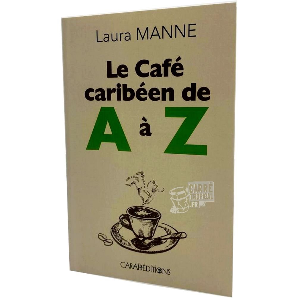 LE CAFÉ CARIBÉEN DE A À Z ☕️ | Par Laura Manne - Carré TropicalLivres