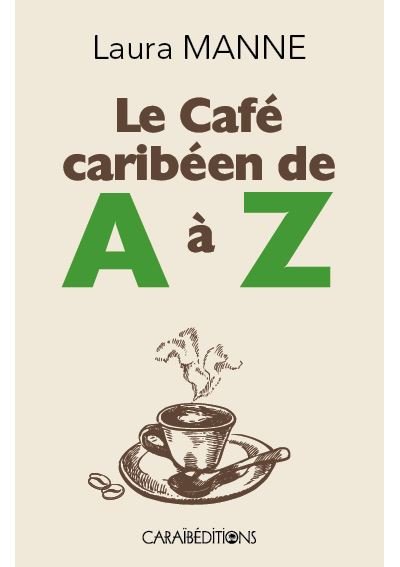 LE CAFÉ CARIBÉEN DE A À Z ☕️ | Par Laura Manne - Carré TropicalLivres