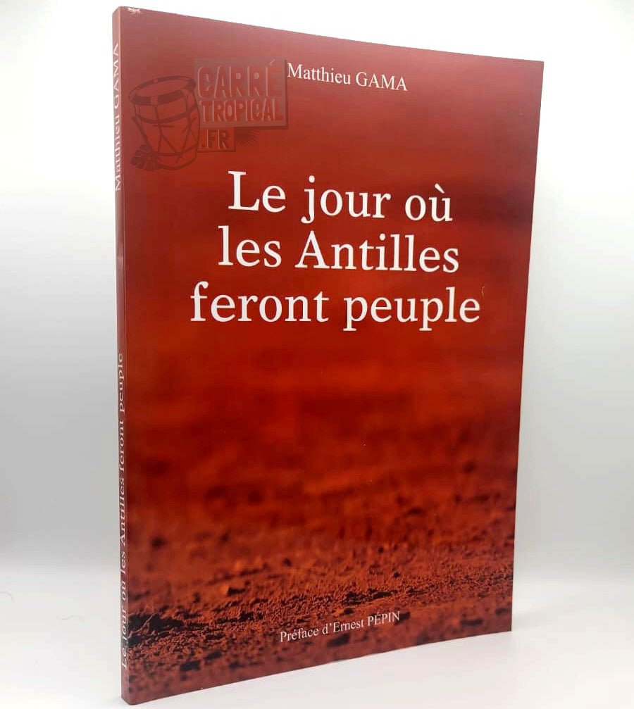 LE JOUR OÙ LES ANTILLES FERONT PEUPLE ✊🏾 Lettre ouverte au peuple des antilles | Par Matthieu Gama - Carré TropicalLivres