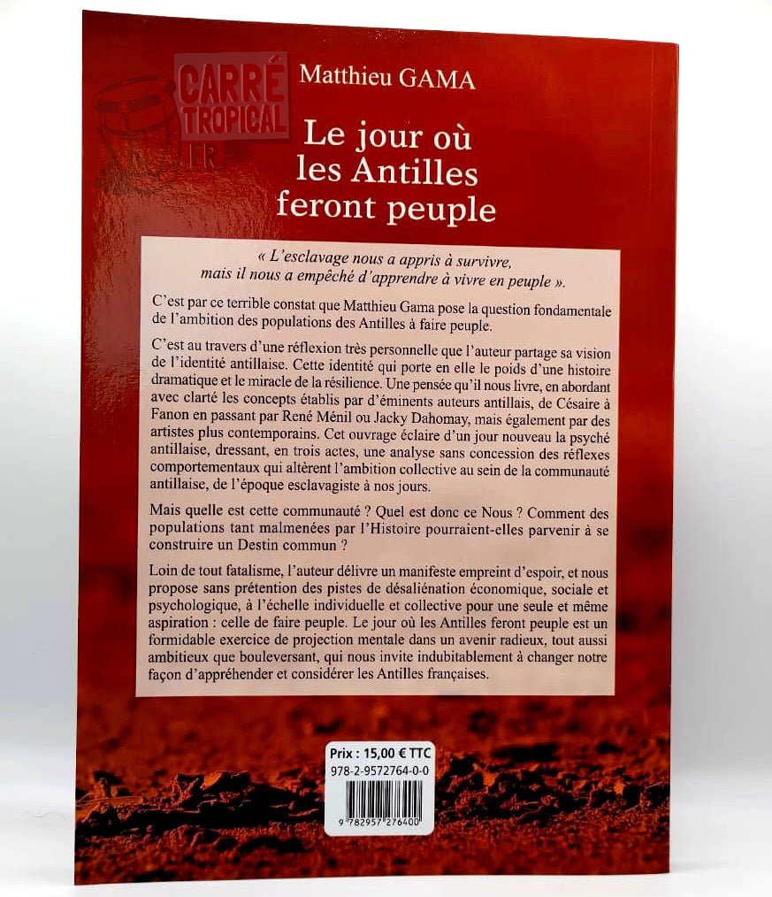 LE JOUR OÙ LES ANTILLES FERONT PEUPLE ✊🏾 Lettre ouverte au peuple des antilles | Par Matthieu Gama - Carré TropicalLivres