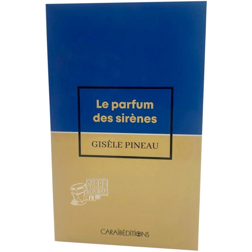 LE PARFUM DES SIRÈNES 🧜🏽‍♀️ | Par Gisèle Pineau - Carré TropicalLivres