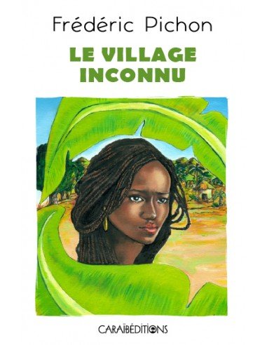 LE VILLAGE INCONNU 📖 L'histoire des nègres marrons | Par Frédéric PICHON - Carré TropicalLivres