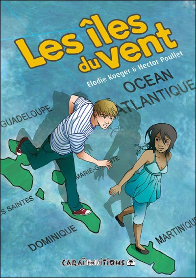 LES ILES DU VENT 1 🏝 Le manga des Antilles-Guyane| Par Elodie Koeger & Hector Poullet - Carré TropicalLivres