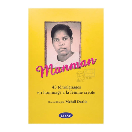 MANMAN 👑 43 témoignages en hommage à la femme créole | par Mehdi Darlis - Carré TropicalLivres