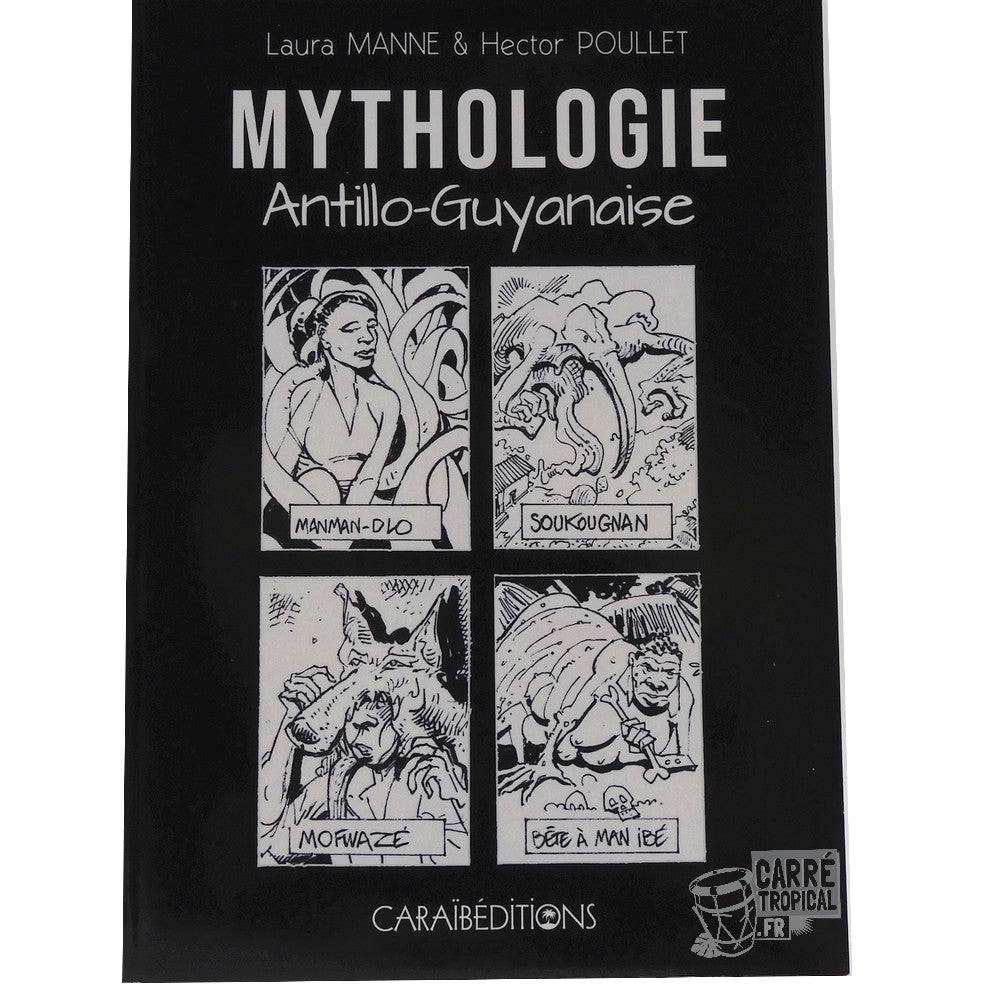 MYTHOLOGIE ANTILLO-GUYANAISE 👺 | Par Laura Manne & Hector Poullet - Carré TropicalLivres