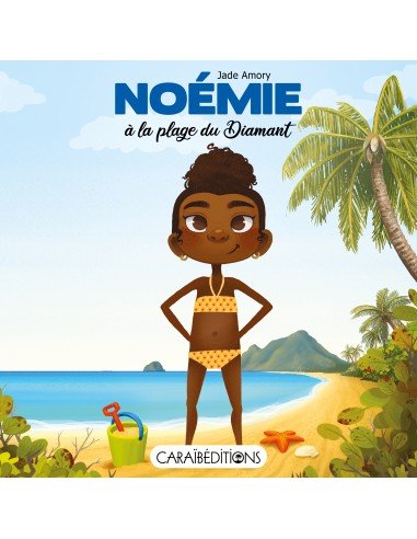 NOÉMIE A LA PLAGE DU DIAMANT ⛱️ Livre jeunesse | Par Jade Amory - Carré TropicalLivres
