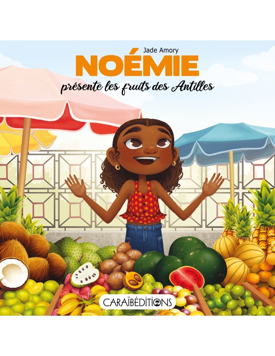 NOÉMIE PRÉSENTE LES FRUITS DES ANTILLES 🍉Livre jeunesse | Par Jade Amory - Carré TropicalLivres