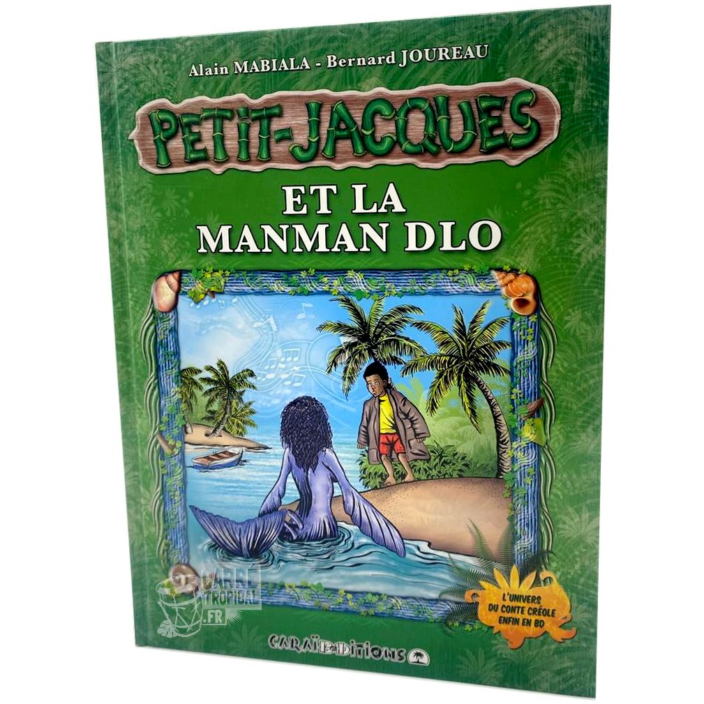 PETIT-JACQUES ET LA MANMAN DLO 👦🏾le petit garçon des Antilles | Par Alain Mabialah & Bernard Joureau - Carré TropicalLivres