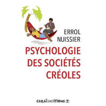 PSYCHOLOGIE DES SOCIÉTÉS CRÉOLES 🧠 la société antillaise | Par Errol Nuissier - Carré TropicalLivres
