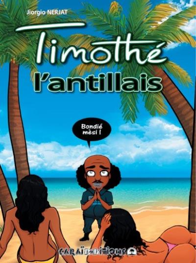 TIMOTHÉ L’ANTILLAIS 🤣 | Par Jiorgio Nerjat - Carré TropicalLivres