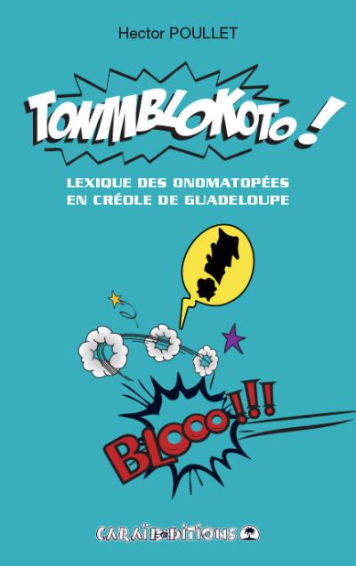 TONMBLOKOTO ! 🔵 Lexique des onomatopées en créole de Guadeloupe | Par Hector Poullet - Carré TropicalLivres