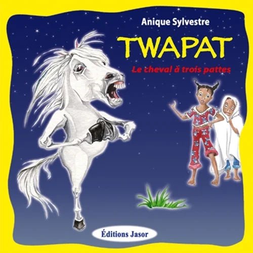TWAPAT 🐎 Le cheval à trois pattes | Par Anique SYLVESTRE - Carré TropicalLivres