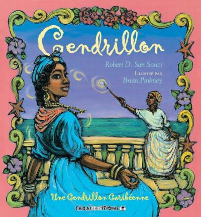 UNE CENDRILLON CARIBÉENNE 👸🏽 | Par Robert San-souci & Brian Pinkey - Carré TropicalLivres