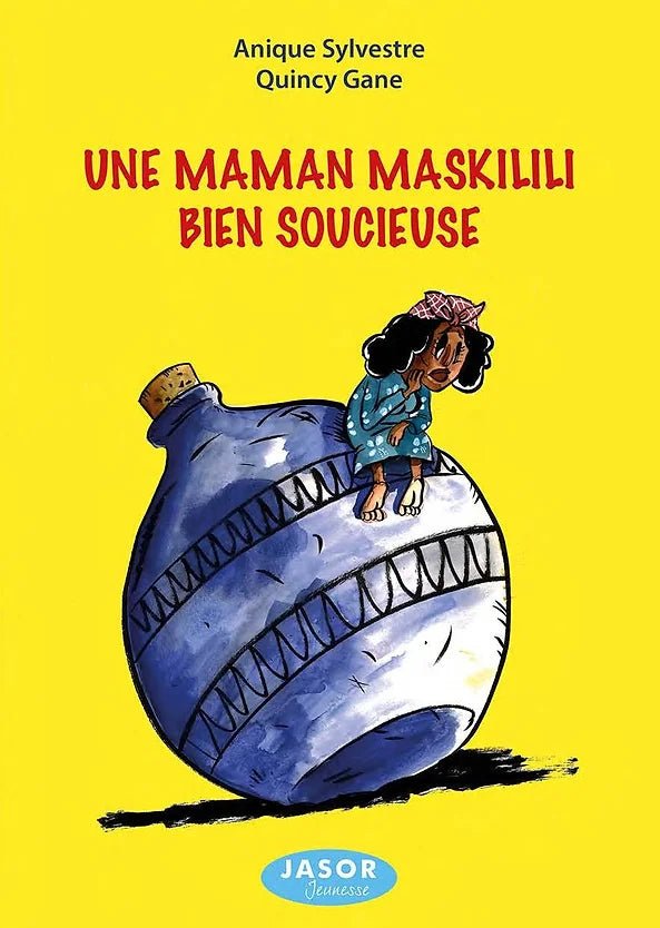 UNE MAMAN MASKILILI BIEN SOUCIEUSE 🤔 Livre jeunesse | Par Anique SYLVESTRE et Quincy GANE - Carré TropicalLivres